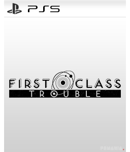 First Class Trouble PS5