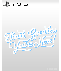 Thank Goodness You\'re Here! PS5