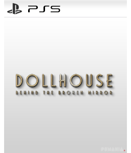 Dollhouse: Behind the Broken Mirror PS5