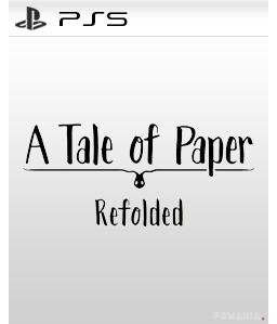 A Tale Of Paper Refolded PS5