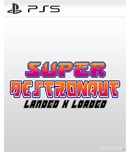 Super Destronaut Landed X Loaded PS5