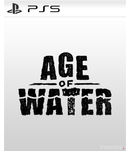 Age of Water PS5