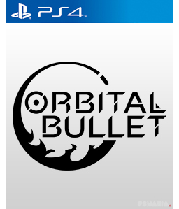 Orbital Bullet PS4