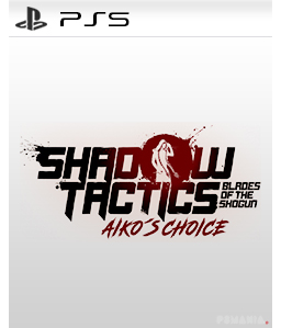 Shadow Tactics: Aiko\'s Choice PS5