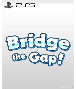 Bridge the Gap! PS5