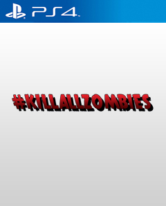 #killallzombies PS4