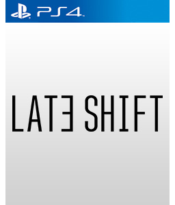 Late Shift PS4