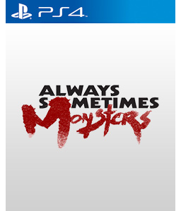 Always Sometimes Monsters PS4