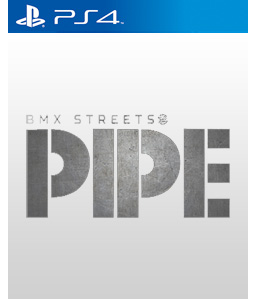 PIPE by BMX Streets PS4