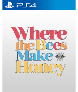 Where the Bees Make Honey PS4