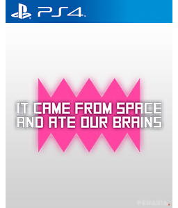 It came from space and ate our brains PS4