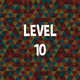 Complete level 10.