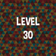 Complete level 30.