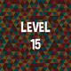 Complete level 15.